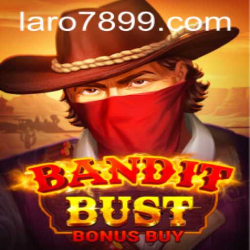 BanditBustBonusBuy: An Exciting Adventure with LARO 789