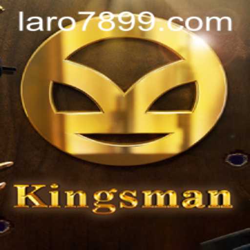 Kingsman: A Comprehensive Guide to the Thrilling Game with LARO 789