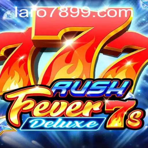 RushFever7sDeluxe: A Deep Dive into the Thrilling World of LARO 789